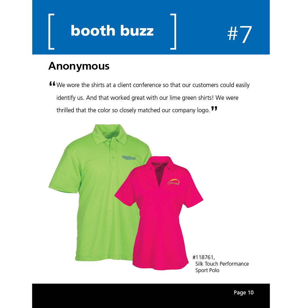 We wore the shirts at a client conference so that our customers could easily identify us. And that worked great with our lime green shirts! We were thrilled that the color so closely matched our company logo.
