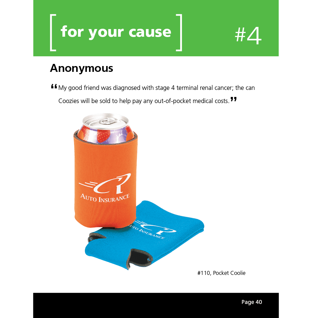 My good friend was diagnosed with stage 4 terminal renal cancer; the can Coozies will be sold to help pay any out-of-pocket medical costs.