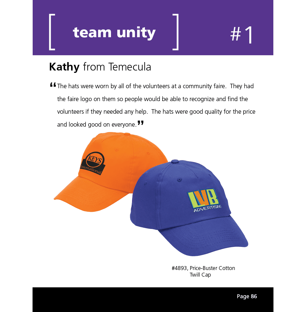 The hats were worn by all of the volunteers at a community faire. They had the faire logo on them so people would be able to recognize and find the volunteers if they needed any help. The hats were good quality for the price and looked good on everyone.