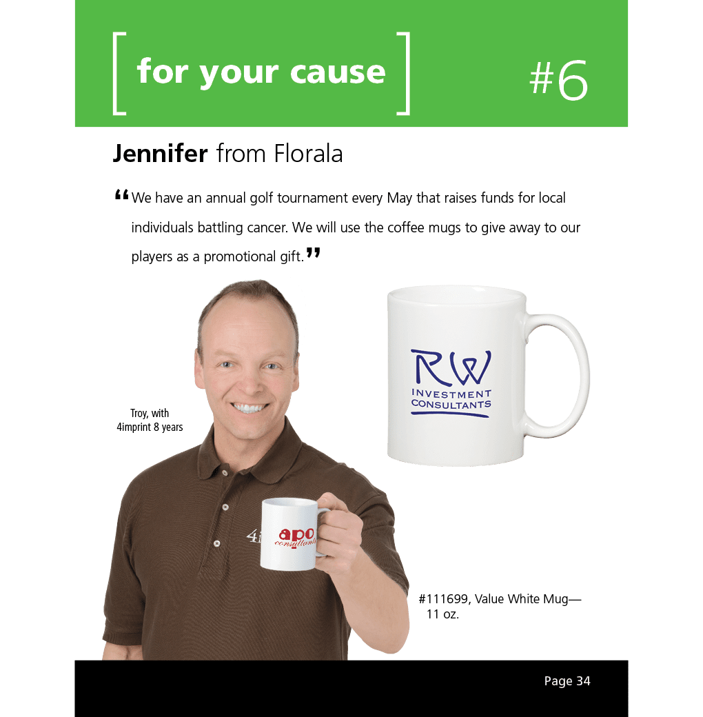 We have an annual golf tournament every May that raises funds for local individuals battling cancer. We will use the coffee mugs to give away to our players as a promotional gift.