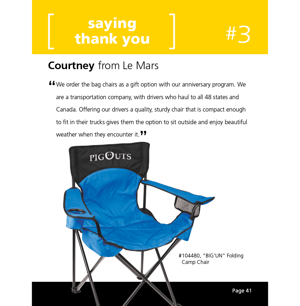 We order the bag chairs as a gift option with our anniversary program. We are a transportation company, with drivers who haul to all 48 states and Canada. Offering our drivers a quality, sturdy chair that is compact enough to fit in their trucks gives them the option to sit outside and enjoy beautiful weather when they encounter it.