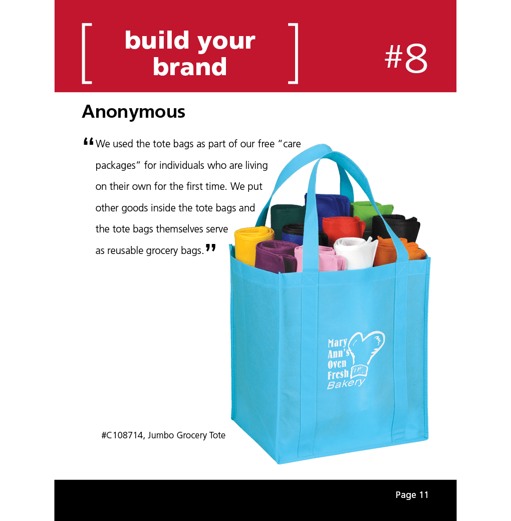We used the tote bags as part of our free “care packages” for individuals who are living on their own for the first time. We put other goods inside the tote bags and the tote bags themselves serve as reusable grocery bags.
