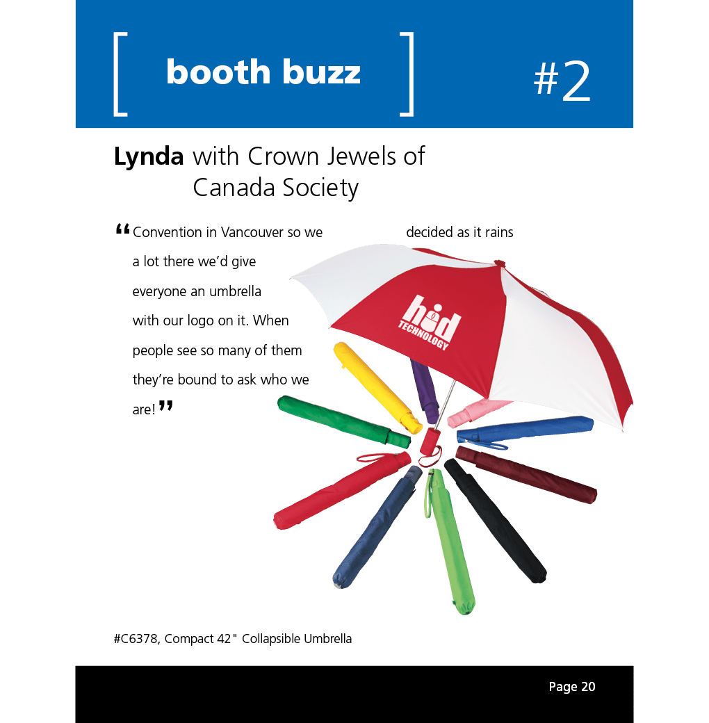 Convention in Vancouver so we decided as it rains a lot there we’d give everyone an umbrella with our logo on it. When people see so many of them they’re bound to ask who we are!