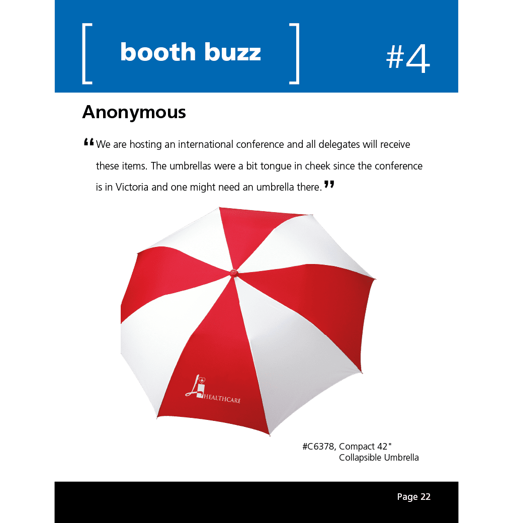 We are hosting an international conference and all delegates will receive these items. The umbrellas were a bit tongue in cheek since the conference is in Victoria and one might need an umbrella there.