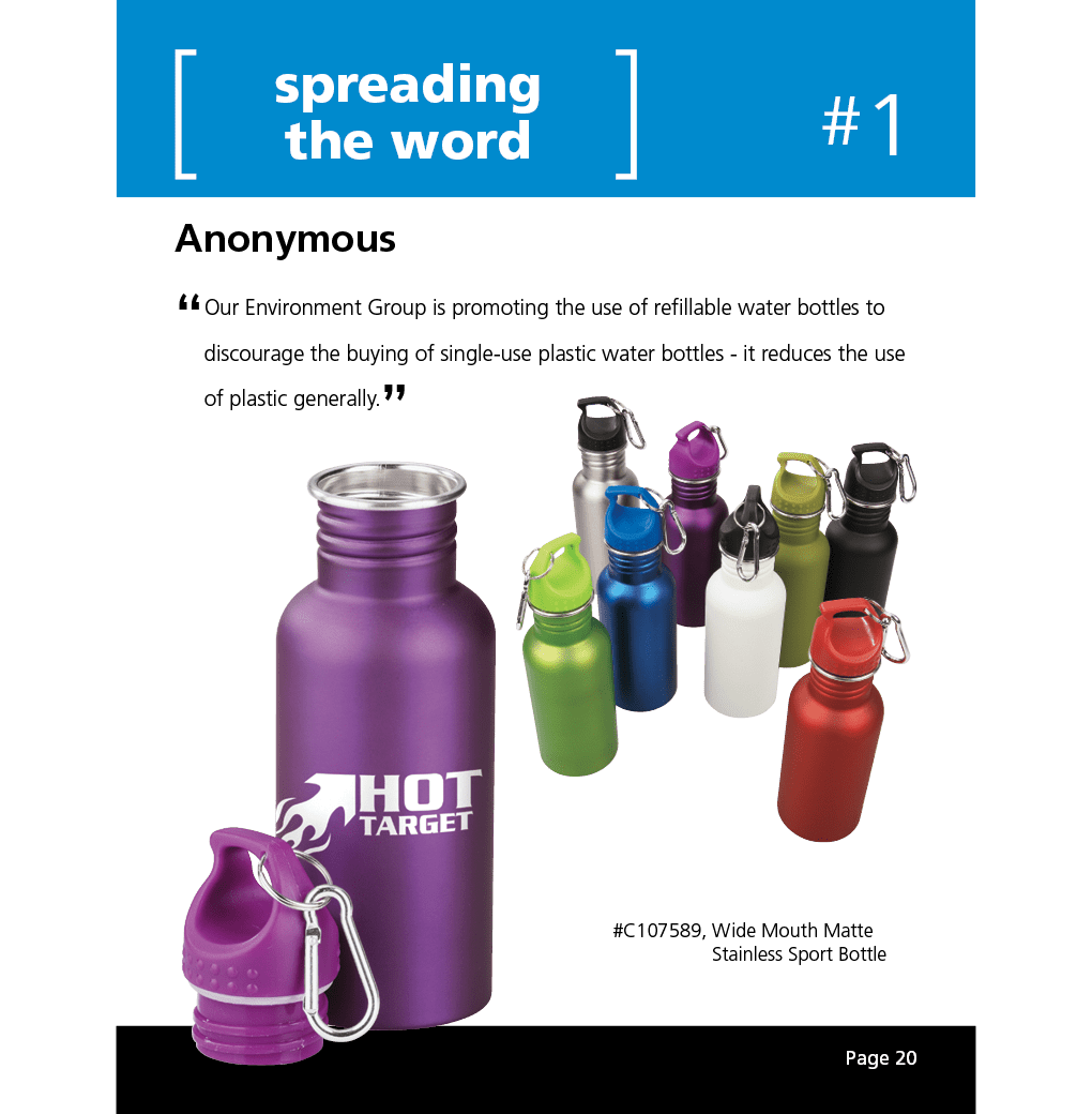 Our Environment Group is promoting the use of refillable water bottles to discourage the buying of single-use plastic water bottles - it reduces the use of plastic generally.