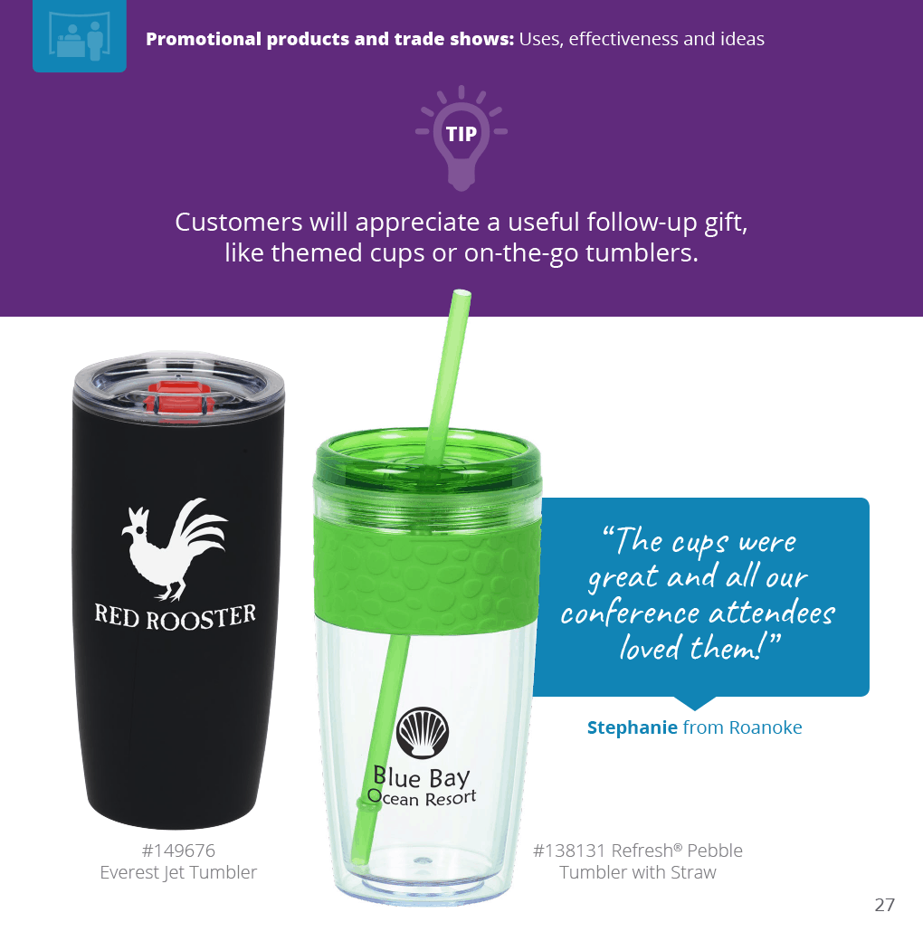 Logo drinkware tip: customers will appreciate a useful follow-up gift, like themed ups or on-the-go tumblers. two promotional drinkware items shown