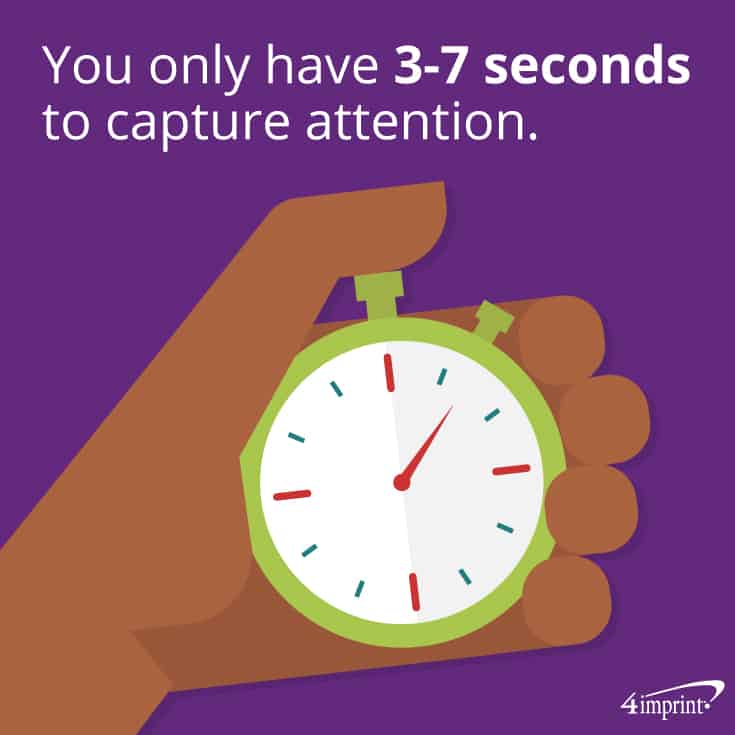 You have 3 to 7 seconds to capture attention. | 4imprint’s best trade show giveaways.