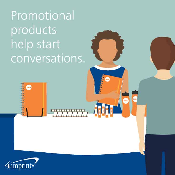 Promotional products help start conversations.