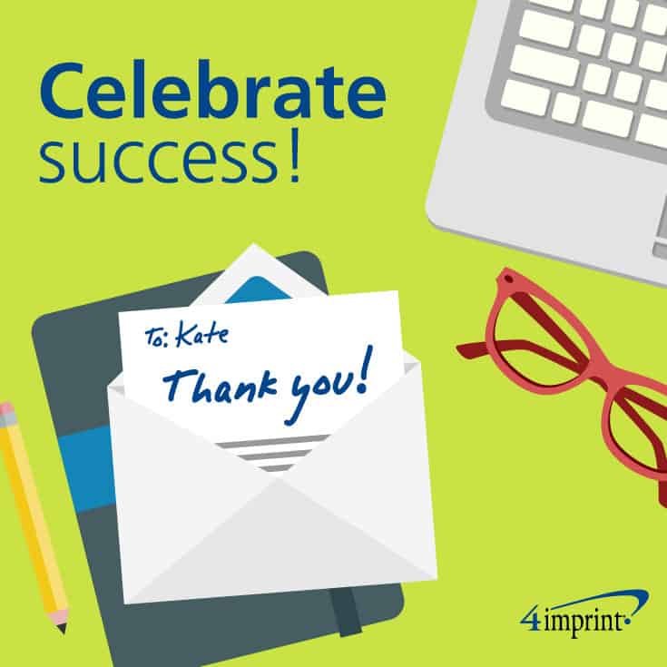 Celebrate success. Thank-you note.